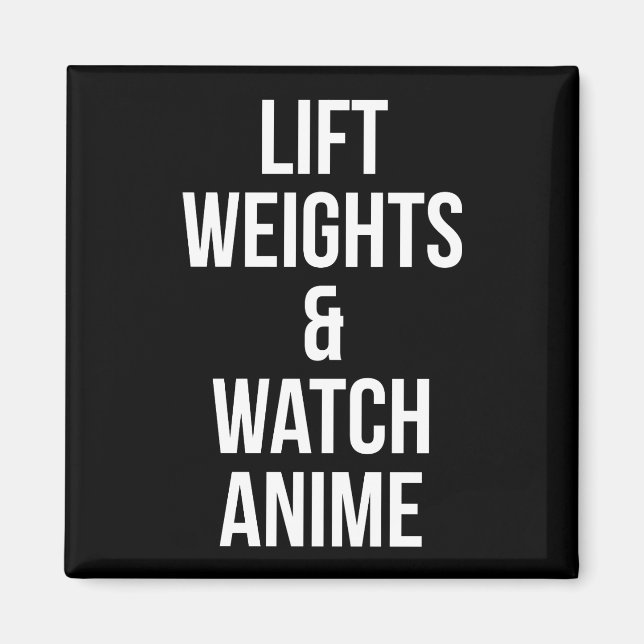 Lift Weights And Watch Anime - Inspirational Gym Magnet (Front)