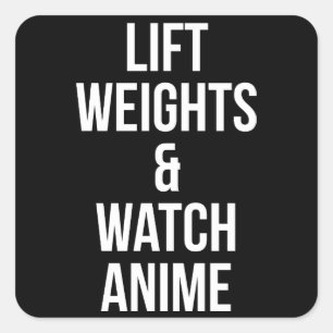 Lift Weights And Watch Anime - Inspirational Gym Square Sticker