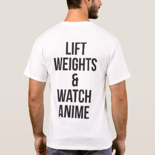 Lift Weights And Watch Anime - Inspirational Gym T-Shirt