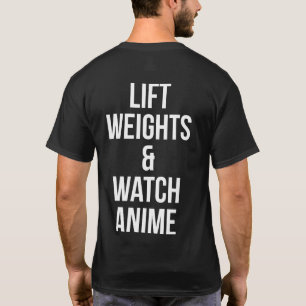 Lift Weights And Watch Anime - Inspirational Gym T-Shirt