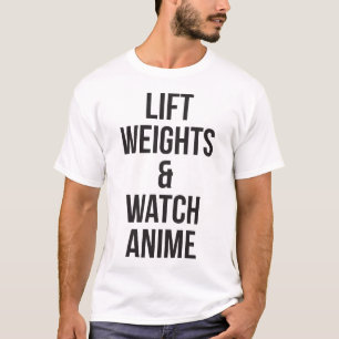 Lift Weights And Watch Anime - Inspirational Gym T-Shirt