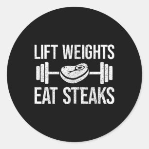 Lift Weights Eat Steaks Fitness And Powerlifting  Classic Round Sticker