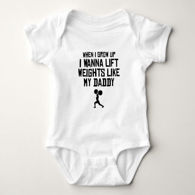 Lift Weights Like My Daddy Baby Bodysuit (Front)