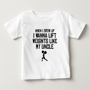 Lift Weights Like My Uncle Baby T-Shirt