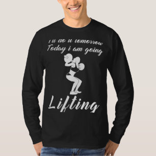 Lift Your Spirits Today: Funny Tomorrows Lifting T T-Shirt