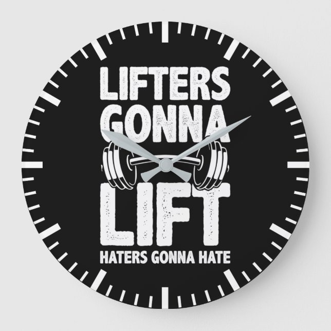 Lifters Gonna Lift, Haters Gonna Hate - Funny Gym  Large Clock (Front)