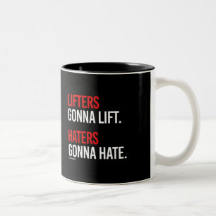 Lifters gonna lift - Haters gonna hate - Girl Fi Two-Tone Coffee Mug