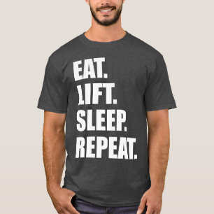 Lifting Gym Motivation - Eat, Lift, Sleep, Repeat T-Shirt