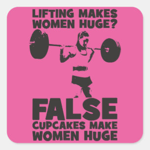 Lifting Makes Women Huge? False. Cupakes Do Square Sticker