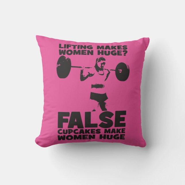 Lifting Makes Women Huge? False. Cupakes Do Throw Pillow (Front)