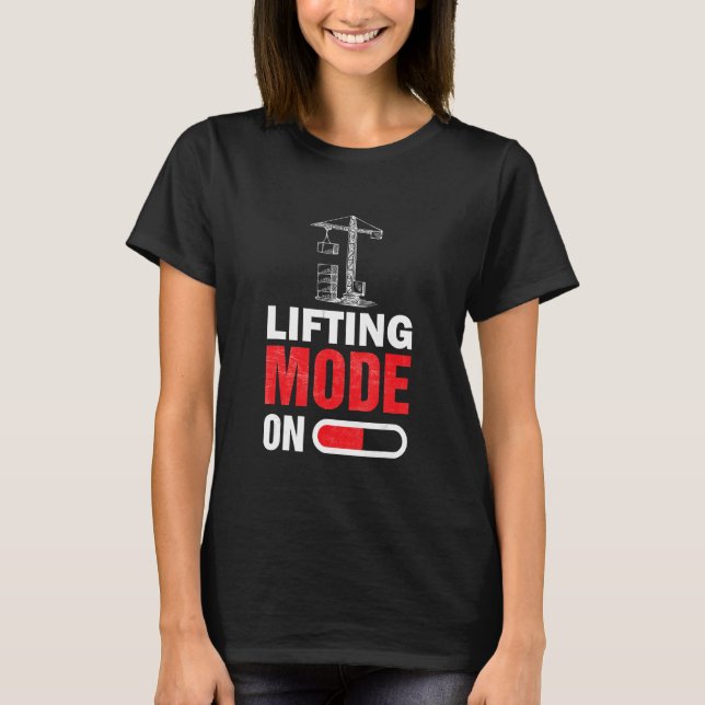 Lifting mode on  Crane Operator T-Shirt (Front)