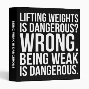 Lifting Weights Is Dangerous vs Being Weak - Gym Binder