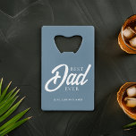 Light Blue "Best Dad Ever" Custom Photo Credit Card Bottle Opener<br><div class="desc">Personalize this design with your favourite photo and text of your choice.</div>