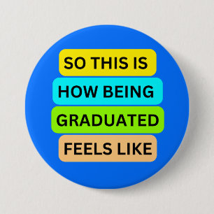 Light blue round button SO_THIS_IS_HOW_BEING_GRADU