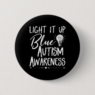 Light It Up Blue Autism I Wear Blue For Autism Awa 2 Inch Round Button