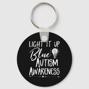 Light It Up Blue Autism I Wear Blue For Autism Awa Keychain