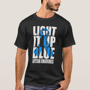 Light It Up Blue Autism I Wear Blue For Awareness T-Shirt