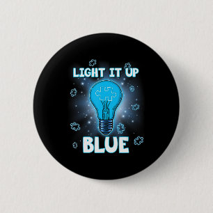 Light It Up Blue Autism Shirt I Wear Blue For Awar 2 Inch Round Button