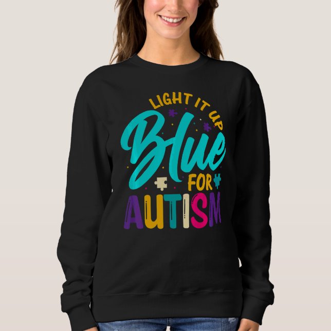 Light It Up Blue For Autism Sweatshirt (Front)