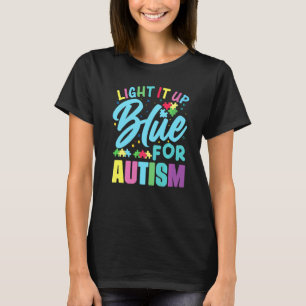 Light It Up Blue For Autism T-Shirt