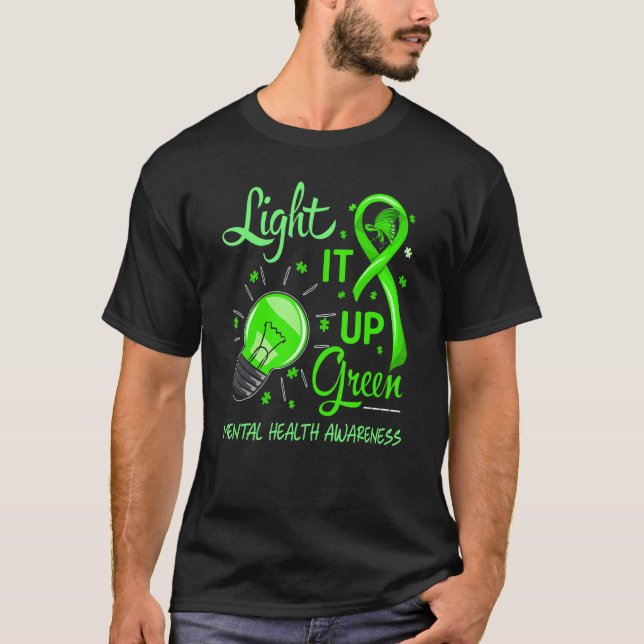 Light It Up Green Mental Health Awareness End Stig T-Shirt (Front)