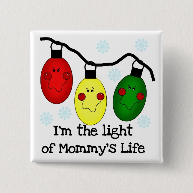 Light of Mommy's Life Tshirts and Gifts 2 Inch Square Button (Front)