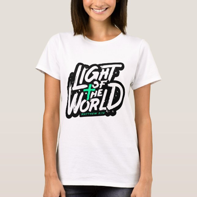 Light of the world matthew 5:14 T-Shirt (Front)