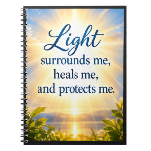 Light Surrounds Me, Heals Me, and Protects Me. Notebook