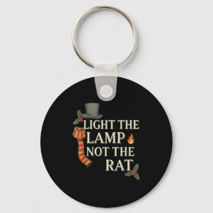 Light The Lamp Not The Rat Christmas Funny Novelty Keychain