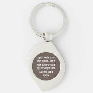 Light Travels Faster Funny Keychain