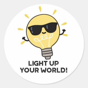 Light Up YOur World Funny Positive Bulb Pun Classic Round Sticker