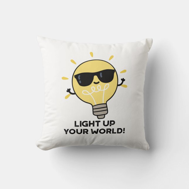 Light Up YOur World Funny Positive Bulb Pun Throw Pillow (Front)