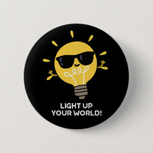 Light Up YOur World Positive Bulb Pun Dark BG 2 Inch Round Button