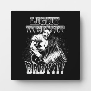 Light Weight Baby - Gym Workout Bodybuilding Plaque