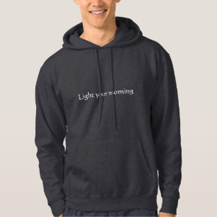 Light Your Morning Typography Quote Hoodie
