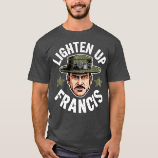 Lighten Up Francis T-Shirt