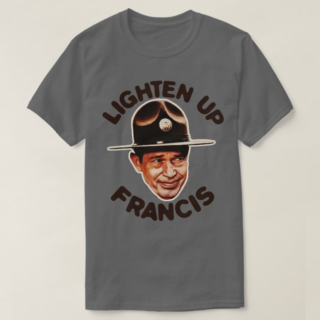 Lighten Up Francis T-Shirt (Design Front)