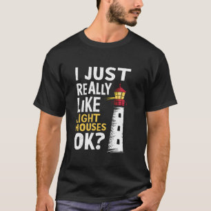 Lighthouse I Just Really Like Lighthouses Seaside  T-Shirt