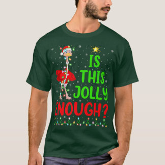 Lighting Xmas Tree Is This Jolly Enough Ostrich Ch T-Shirt