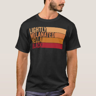Lightly Melanated Hella Black Groovy Black History T-Shirt