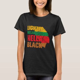 Lightly Melanated Hella Black History Melanin Afri T-Shirt