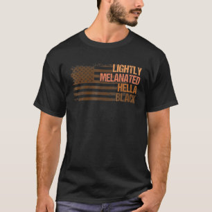 Lightly Melanated Hella Black History Melanin Afri T-Shirt