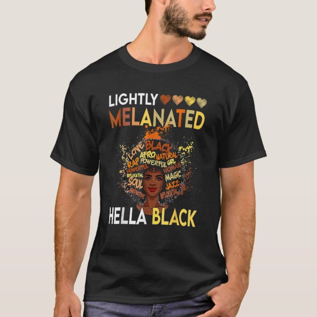 Lightly Melanated Hella Black Melanin Pride Black  T-Shirt (Front)