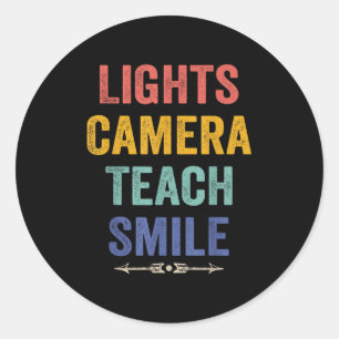 Lights Camera Teach Smile Funny Quote Teacher  Classic Round Sticker