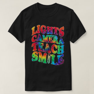 Lights Camera Teach Smile Teacher T-Shirt ltsp