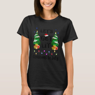 Lights Xmas Tree Let's Get Lit Christmas In July T-Shirt