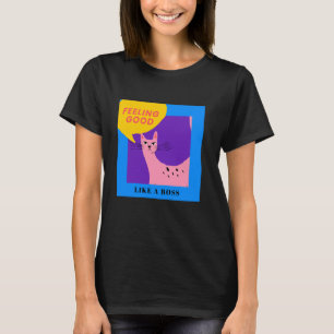 Like a Boss Cat! Feeling Good T-Shirt