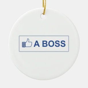 LIKE A BOSS CERAMIC ORNAMENT