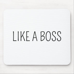 Like A Boss Funny Boss Work Humour Mouse Pad