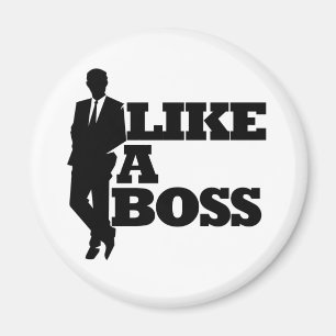 Like a Boss Magnet